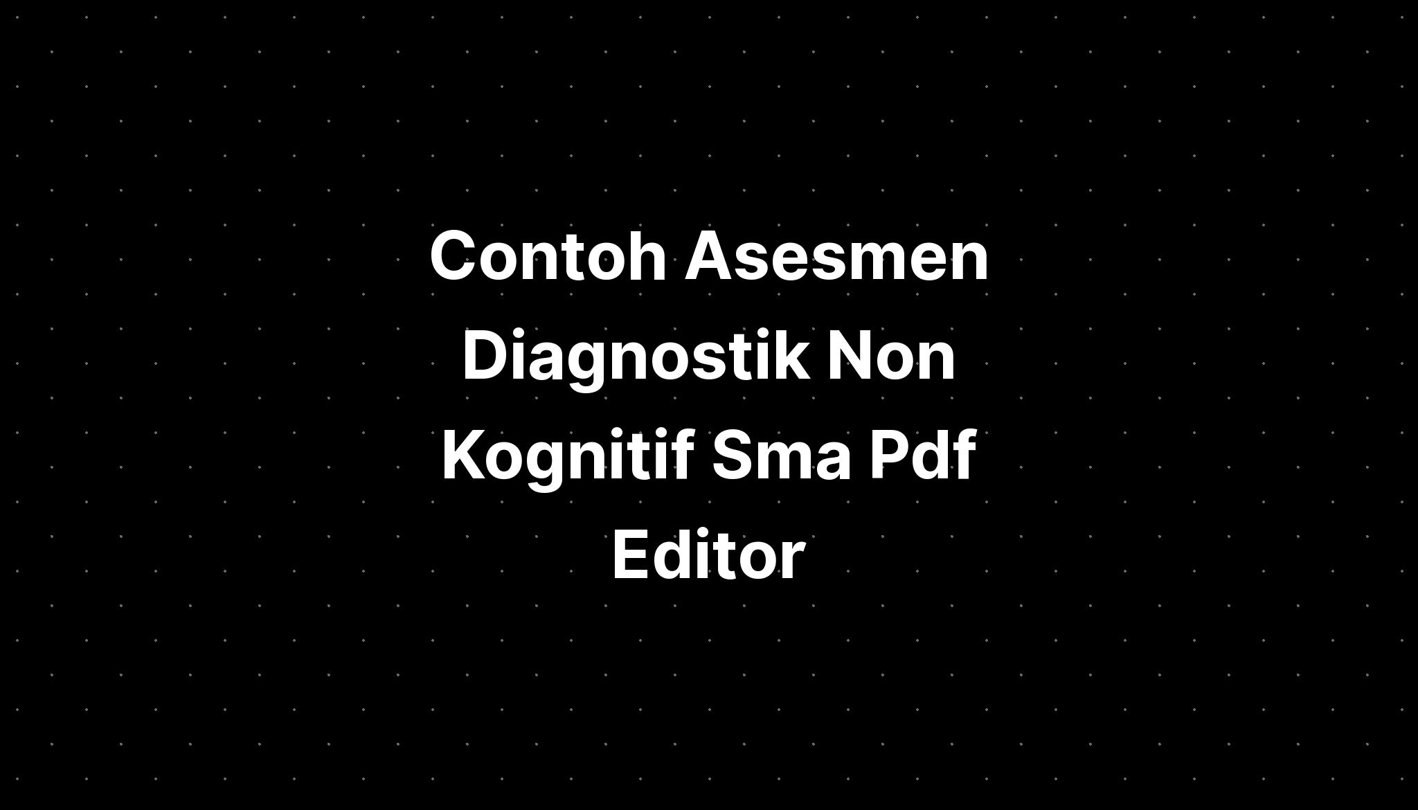 Contoh Asesmen Diagnostik Non Kognitif Sma Pdf Editor - IMAGESEE